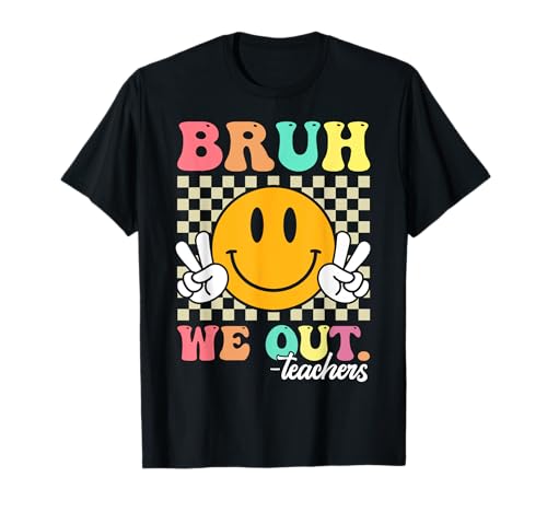 Last Day of School Smile Teacher Summer Bruh We Out Teachers T-Shirt