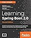 Learning Spring Boot 2.0 - Second Edition: Simplify the development of lightning fast applications based on microservices and reactive programming