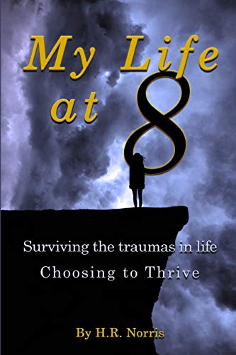 My Life at 8: Not just surviving throughout the traumas in life…choosing to thrive.