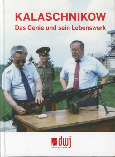 Preisvergleich Produktbild Kalaschnikow: Das Genie und sein Lebenswerk