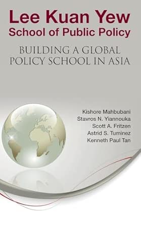 Lee Kuan Yew School of Public Policy: Building a Global Policy School in Asia book cover