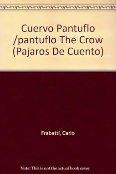 Paperback Cuervo Pantuflo /pantuflo The Crow (Pajaros de Cuento) (Spanish Edition) [Spanish] Book