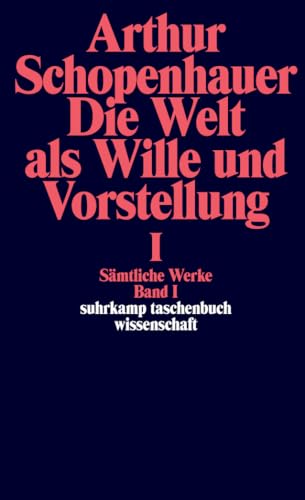 Die Welt als Wille und Vorstellung »  das zweibändige Hauptwerk von Arthur Schopenhauer