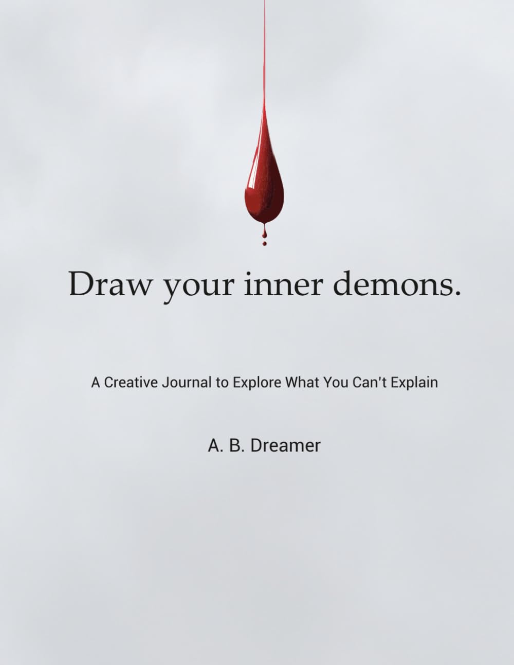Draw your inner demons: A Creative Journal to Explore What You Can’t Explain