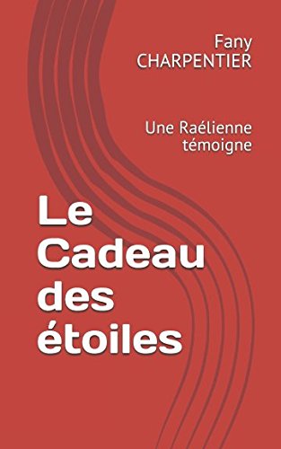 Le Cadeau des étoiles: Une Raélienne témoigne (French Edition)