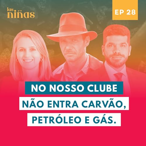 28. No nosso clube n&atilde;o entra carv&atilde;o, petr&oacute;leo e g&aacute;s
