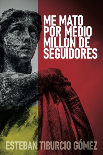 ME MATO POR MEDIO MILLÓN DE SEGUIDORES (Spanish Edition)