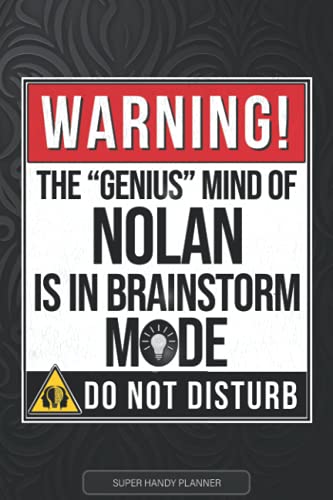 Nolan: Warning The Genius Mind Of Nolan Is In Brainstorm Mode - Nolan Name Custom Gift Planner Calendar Notebook Journal