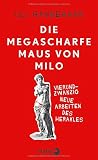 Die megascharfe Maus von Milo: Vierundzwanzig neue Arbeiten des Herakles - Uli Hannemann 