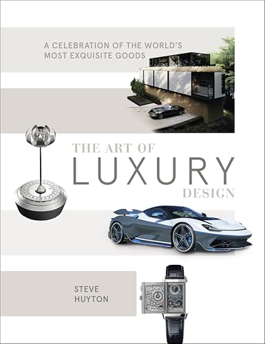 The Art of Luxury Design: A Celebration of the World's Most Exqui...
