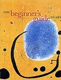 The Beginner's Guide to Art - Govignon Brigitte 