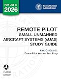 Remote Pilot - Small Unmanned Aircraft Systems (sUAS) Study Guide FAA-G-8082-22: (Drone Pilot Written Test Prep)