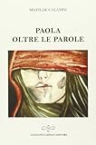  Paola. Oltre le parole