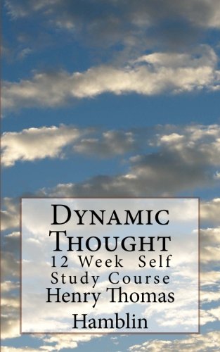 Dynamic Thought: 12 Week Self Study Course: Hamblin, Henry Thomas ...