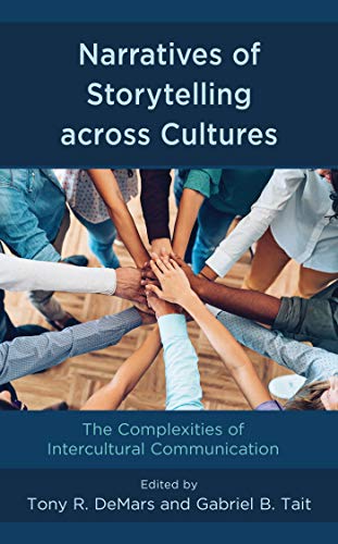 Narratives Of Storytelling Across Cultures The Complexities Of Intercultural Communication Kindle Edition By Demars Tony R Tait Gabriel B Anderson Raymond D Demars Tony R Edgar Amanda Nell Hopkinson Natalie Hussain