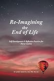 Re-Imagining the End of Life: Self-Development & Reflective Practices for Nurse Coaches