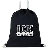 ICH MUSS GAR NIX Sacca impermeabile nero con scritta divertente Sacca da ginnastica, da uomo, borsa da palestra, borsa hipster resistente da uomo o donna, borsa sportiva