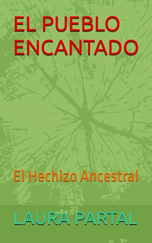 EL PUEBLO ENCANTADO: El Hechizo Ancestral (Spanish Edition)