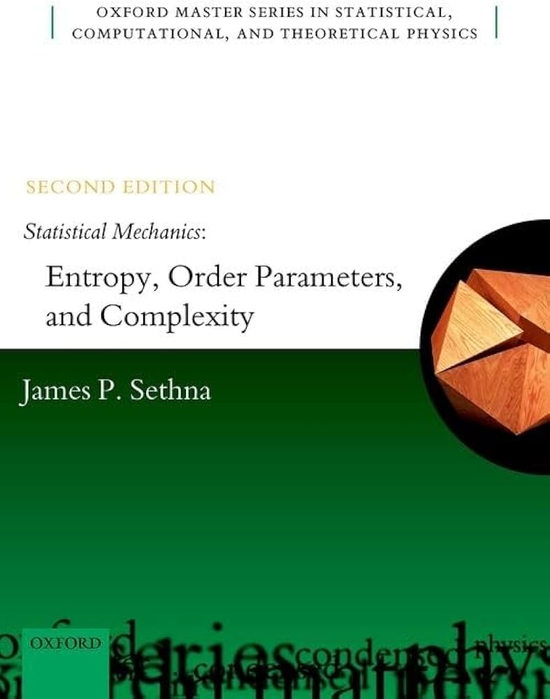 Statistical Mechanics: Entropy, Order Parameters, and Complexity Statistical Mechanics: Entropy, Order Parameters, and Complexity