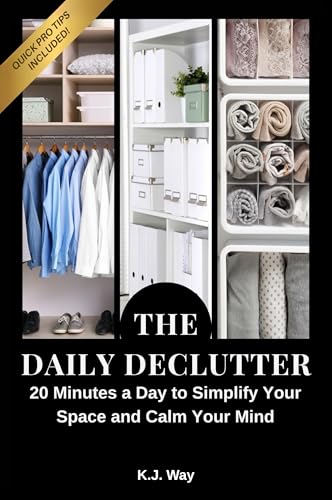 The Daily Declutter: 20 Minutes a Day to Simplify Your Space and ...
