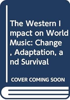 The Western Impact on World Music: Change, Adaptation, and Survival