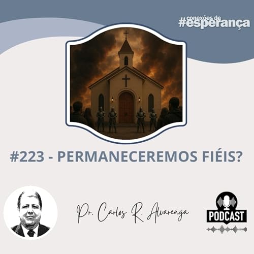 #223 - PERMANECEREMOS FI&Eacute;IS?