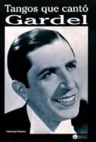 Tangos Que Canto Gardel/ Tangos That Gardel Sang (Acento Local / Local Accent) 9875020168 Book Cover