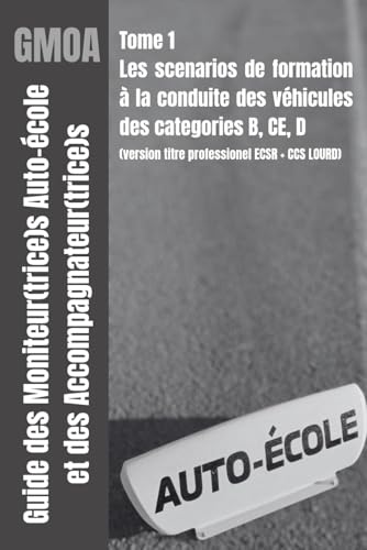livre Guide des moniteur(trice)s auto-école et des accompagnateur(trice)s (VERSION NOIR ET BLANC): Scenarios de séquences de formation à la conduite véhicules des groupes B, CE, et D