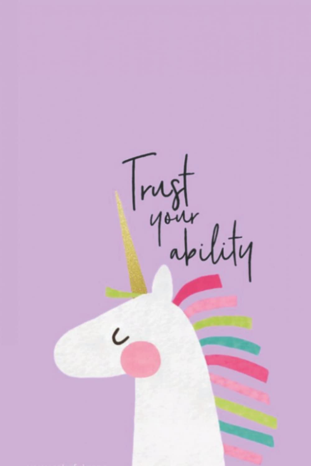 Trust Your Ability: Softcover - Motivational Notebook Journal Diary For Girls & Women - (6x9) 110 PAGES.