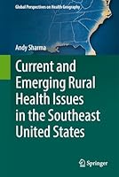 Current and Emerging Rural Health Issues in the Southeast United States (Global Perspectives on Health Geography) 3032075424 Book Cover