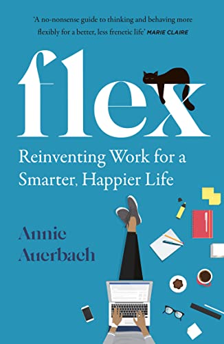 Flex Reinventing Work For A Smarter, Happier Life [Not-Us]