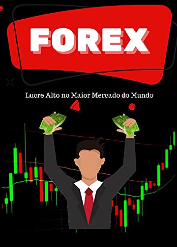 Forex: Lucre Alto no Maior Mercado do Mundo