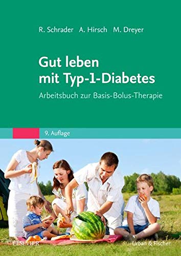 Gut leben mit Typ-1-Diabetes: Arbeitsbuch zur Basis-Bolus-Therapie Gut leben mit Typ-1-Diabetes: Arbeitsbuch zur Basis-Bolus-Therapie