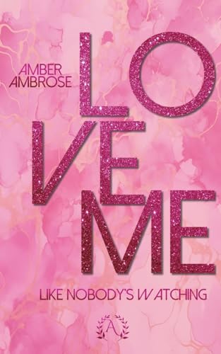 Love me: Like nobody's watching