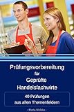  Prüfungsvorbereitung für Geprüfte Handelsfachwirte: 40 Prüfungen aus allen Themenfeldern