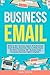 Price comparison product image Business Email: Write to Win. Business English & Professional Email Writing Essentials: How to Write Emails for Work, Including 100+ Business Email ... Professional Emails for Business and Law)