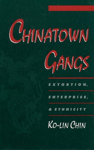 Chinatown Gangs: Extortion, Enterprise, and Ethnicity (Studies in Crime and Public Policy)
