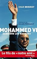 Mohammed VI, derrière les masques: Le fils de "notre ami" (NME.ENQ.TEMOIG.) 2369420456 Book Cover