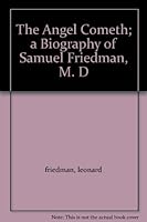 The Angel Cometh; a Biography of Samuel Friedman, M. D B001KRVB6Y Book Cover