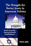 The Struggle for Soviet Jewry in American Politics: Israel versus the American Jewish Establishment