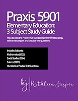 Praxis 5901 Elementary Education: 3 Subject Study Guide: How to pass the Praxis 5901 using comprehensive test prep, relevant examples and practice test questions B09TDPFKQ4 Book Cover