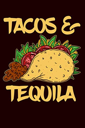 Tacos and Tequila: A Blank Lined Journal for the Margarita Sipping and Tequila Shooting Tex-Mex Foodie