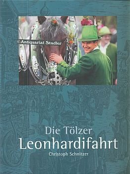 Preisvergleich Produktbild Die Tölzer Leonhardifahrt