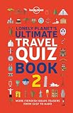 Lonely Planet's Ultimate Travel Quiz Book: 100 Fun Themed Challenges & Brain Teasers | Levels Easy to Hard | Questions Cover Culture, History, Wildlife & More