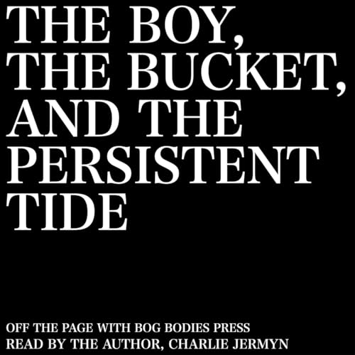 Trailer | The Boy, The Bucket and The Persistent Tide | Charlie Jermyn