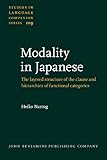 Modality in Japanese: The Layered Structure of the Clause and Hierarchies of Functional Categories (Studies in Language Companion Series, 109)