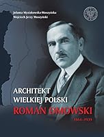 Architekt wielkiej Polski. Roman Dmowski 1864 - 1939 8380985001 Book Cover