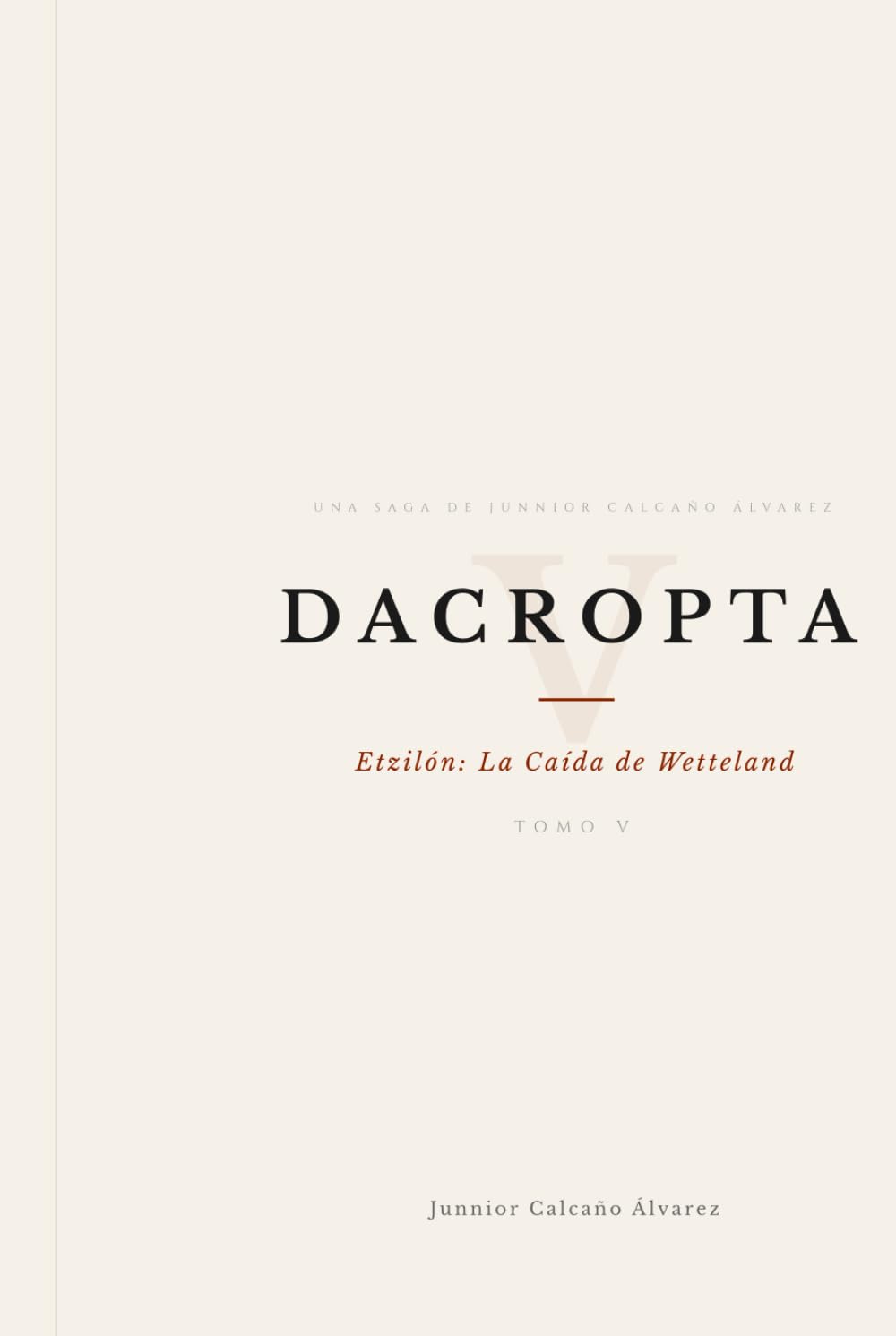 DACROPTA: Etzilón: La Caída de Wetteland (TOMO V) (DACROPTA: La Luz que Oscurece)