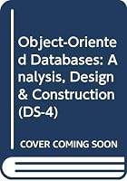 Object-Oriented Databases--Analysis, Design & Construction (DS-4): Proceedings of the Ifip Tc2/Wg 2.6 Working Conference on Object-Oriented Databases- 0444889299 Book Cover
