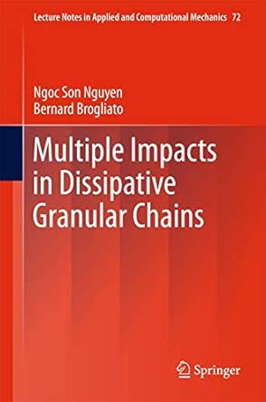Multiple Impacts in Dissipative Granular Chains: 72 2014th Edition book cover